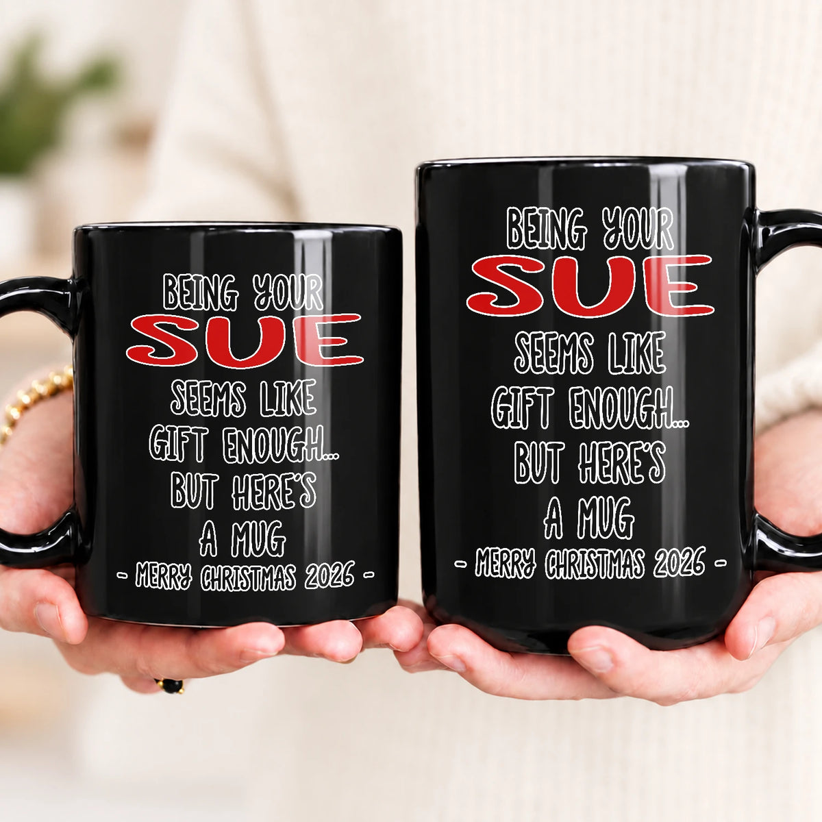 Being Your Name Seems Like Gift Enough Funny Christmas Mug Gift SUE 13K1 MG33