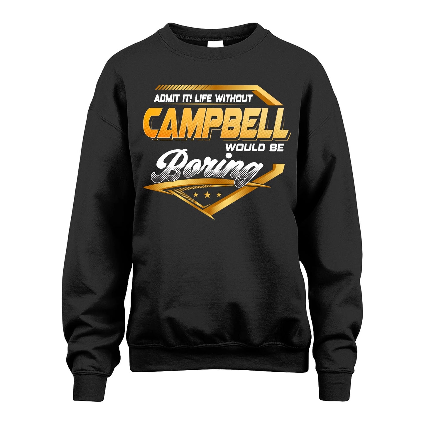 CAMPBELL 13K1-513 Personalized "Admit It! Life Without ... Would Be Boring"