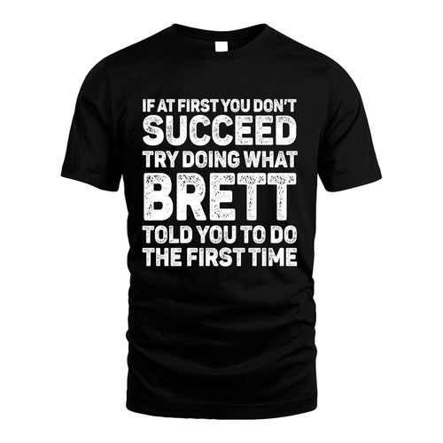 BRETT 13K2-117Personalized Funny Quote Apparel If At First You Dont Succeed