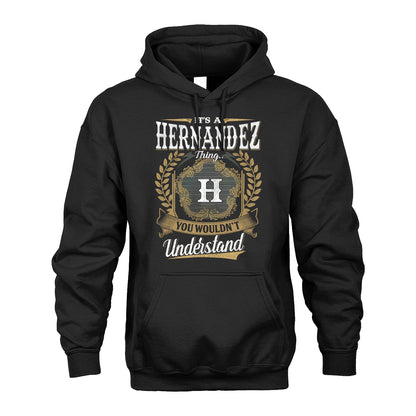 HERNANDEZ 13K1-1–Personalized Name Quote Apparel “It’s an NAME Thing You Wouldn’t Understand”
