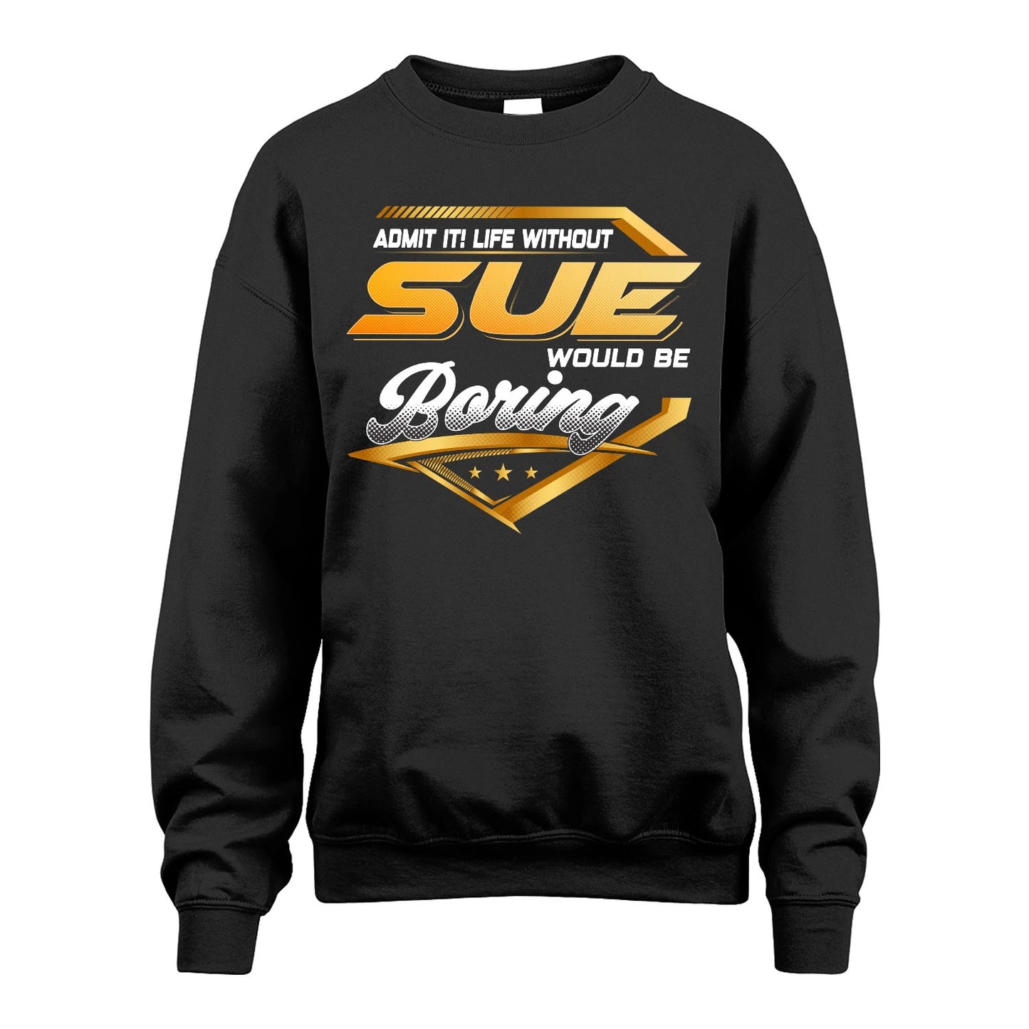 SUE 13K1-513 Personalized "Admit It! Life Without ... Would Be Boring"