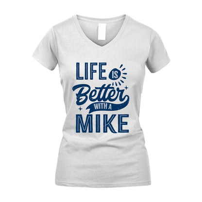 MIKE 13K1-116 Personalized Name Quote T-Shirt Life Is Better With Unisex Gift