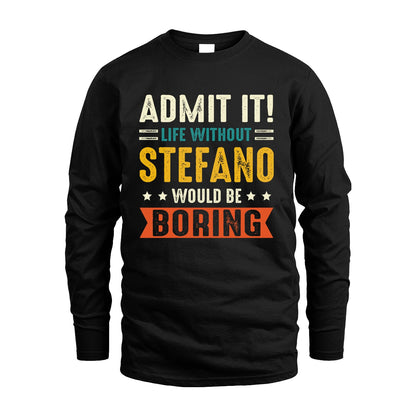 STEFANO 13K3-124–Personalized Funny Quote Apparel “Life Without NAME Would Be Boring”