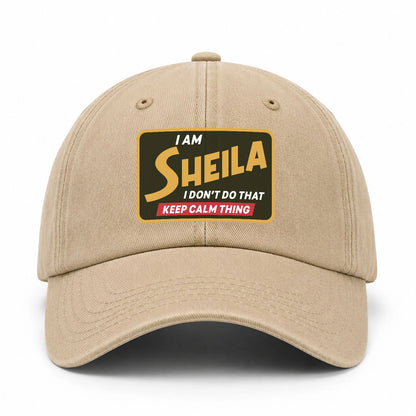 I Am Your Name I Don't Do That Keep Calm Thing Cap SHEILA 13K1 C54PF