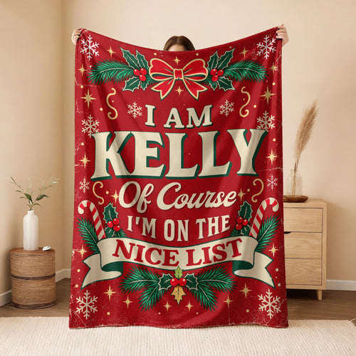 I'm Name Of Course I'm On The Nice List Christmas Fleece Blanket KELLY 13K1 BK56