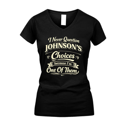JOHNSON 13K1-532 I Never Question... Choices Because I'm One Of Them