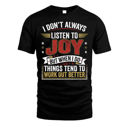 JOY 13K1-542 I Don't Always Listen To ...