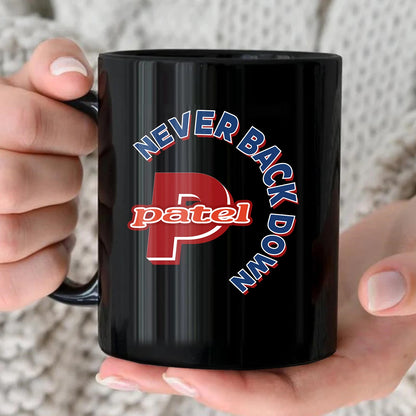 Never Back Down Log With Your Name Mug PATEL 13K1 MG25