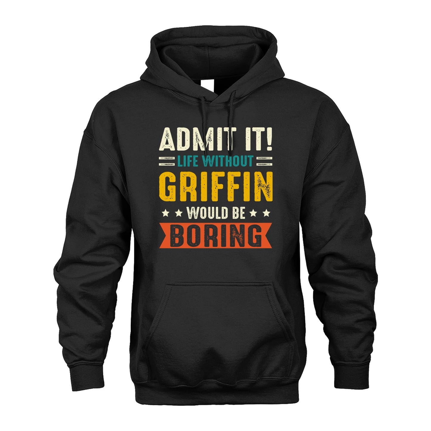 GRIFFIN 13K2-124–Personalized Funny Quote Apparel “Life Without NAME Would Be Boring”