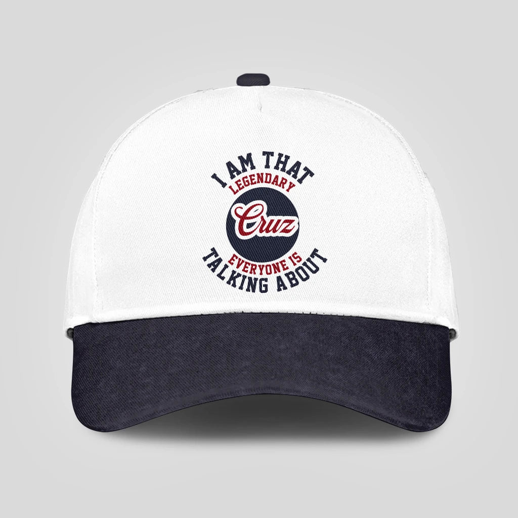 I Am That Legendary Your Name Everyone Is Talking About Baseball Cap CRUZ 13K1 C107PF