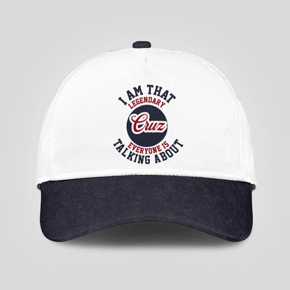 I Am That Legendary Your Name Everyone Is Talking About Baseball Cap CRUZ 13K1 C107PF