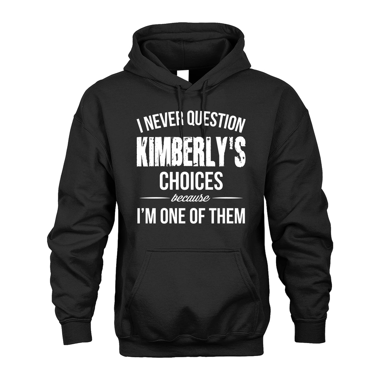 KIMBERLY 13K1-441 Personalized "I Never Question ... Choices Because I'm One Of Them"
