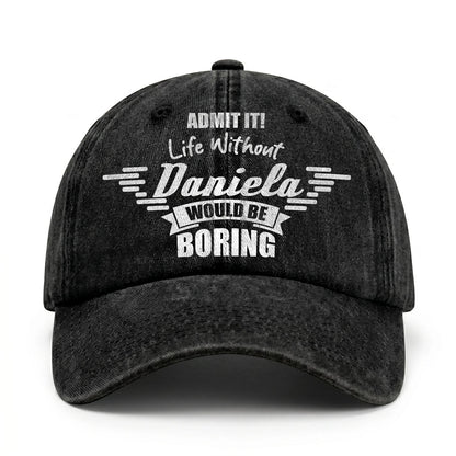 Admit It Life Without Your Name Would Be Boring Vintage Cap DANIELA 13K1 C44PF