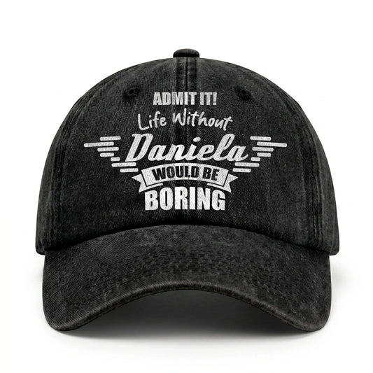 Admit It Life Without Your Name Would Be Boring Vintage Cap DANIELA 13K1 C44PF