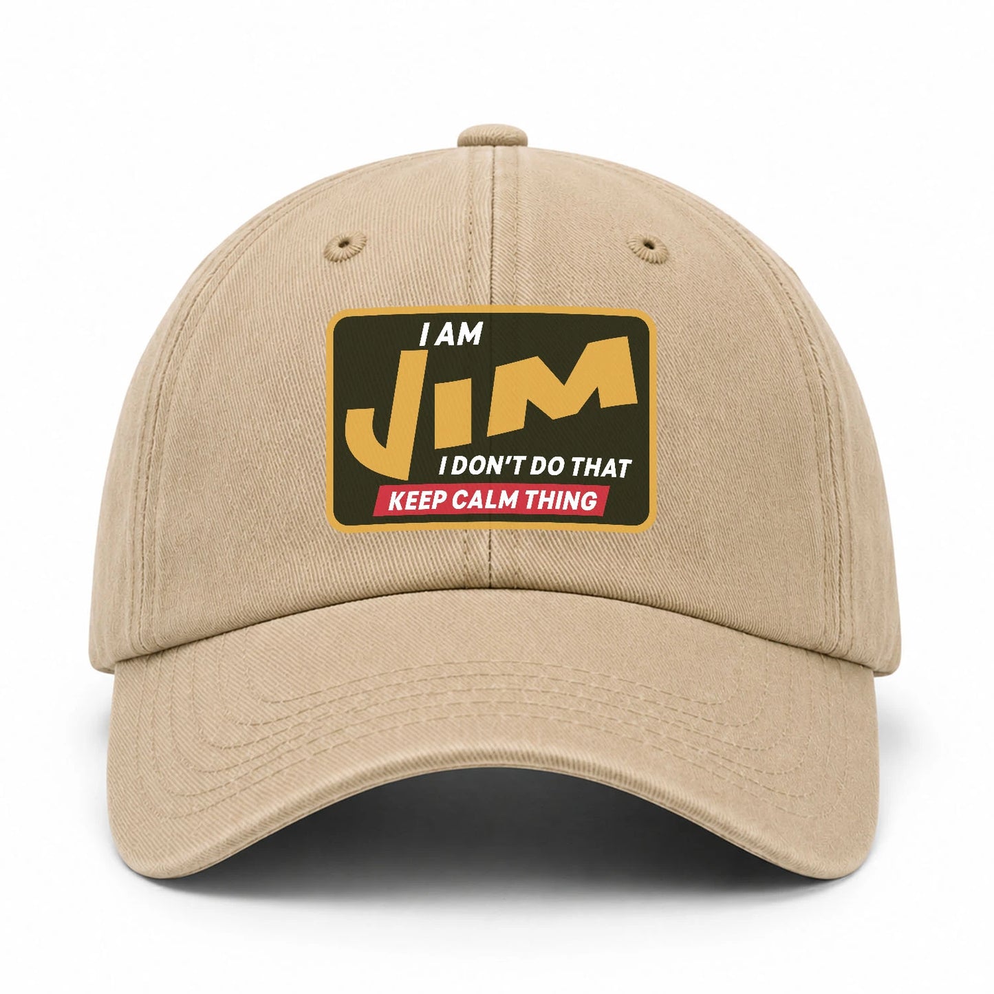 I Am Your Name I Don't Do That Keep Calm Thing Cap JIM 13K1 C54PF