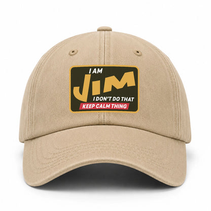 I Am Your Name I Don't Do That Keep Calm Thing Cap JIM 13K1 C54PF