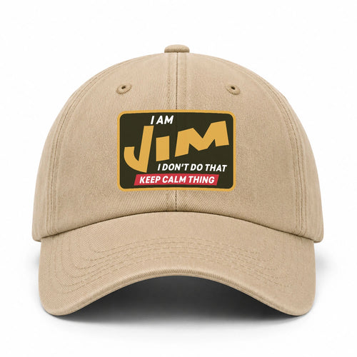 I Am Your Name I Don't Do That Keep Calm Thing Cap JIM 13K1 C54PF