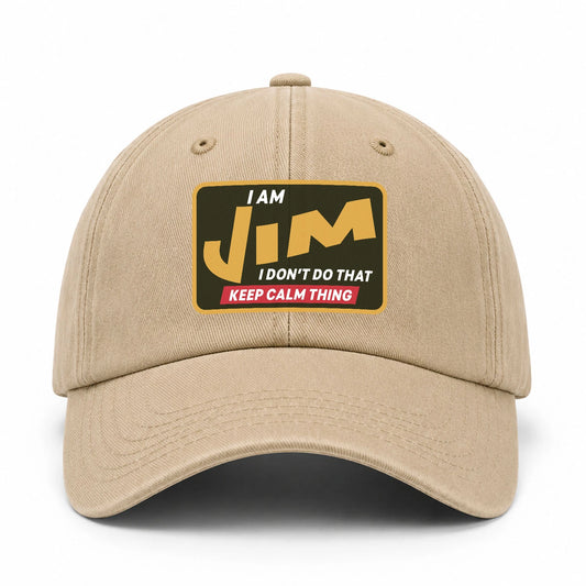 I Am Your Name I Don't Do That Keep Calm Thing Cap JIM 13K1 C54PF