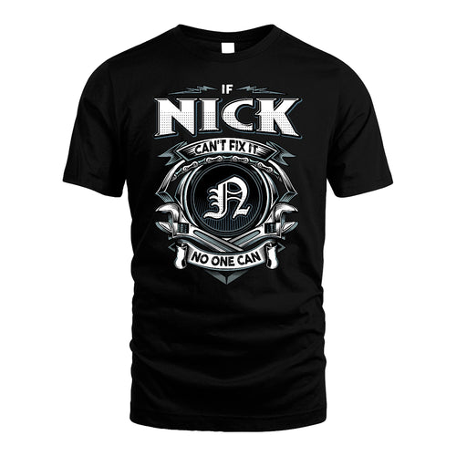 NICK 13K1-510 Personalized  "Can’t Fix It No One Can"
