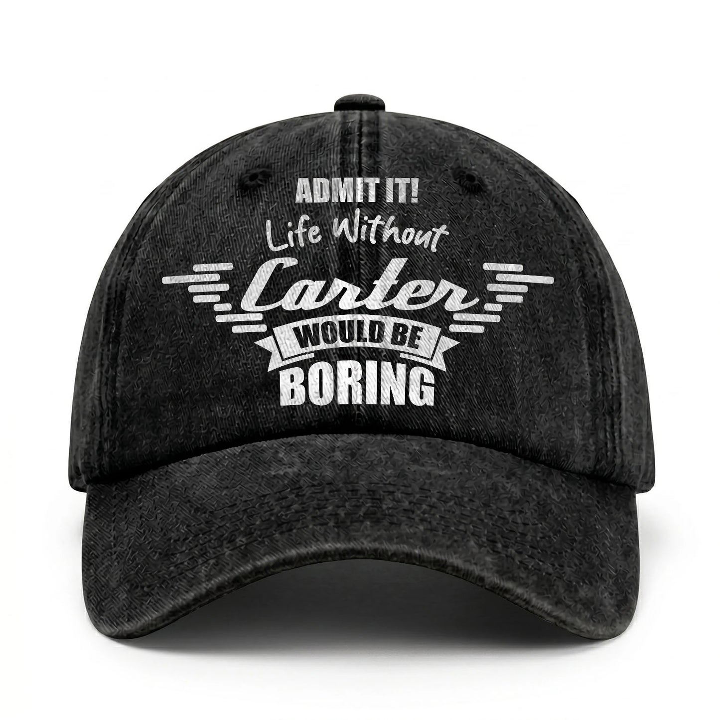 Admit It Life Without Your Name Would Be Boring Vintage Cap CARTER 13K1 C44PF