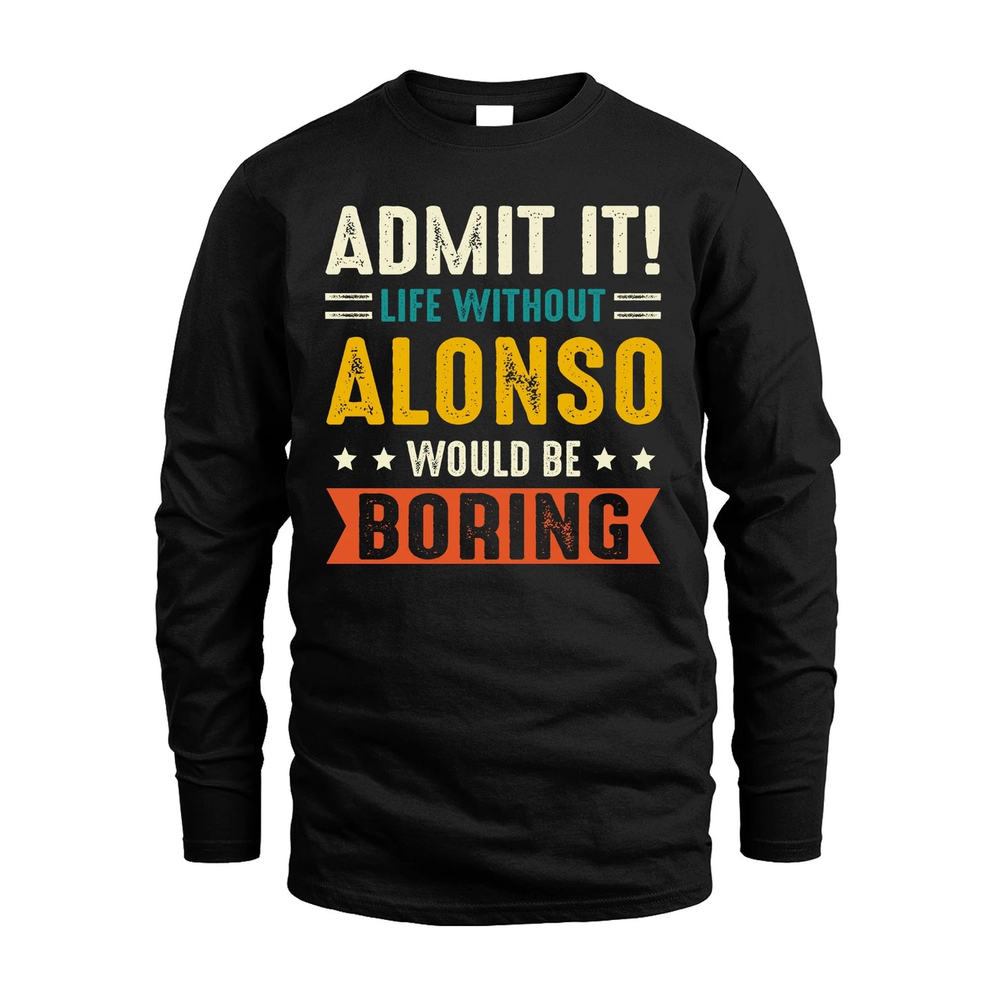 ALONSO 13K2-124–Personalized Funny Quote Apparel “Life Without NAME Would Be Boring”