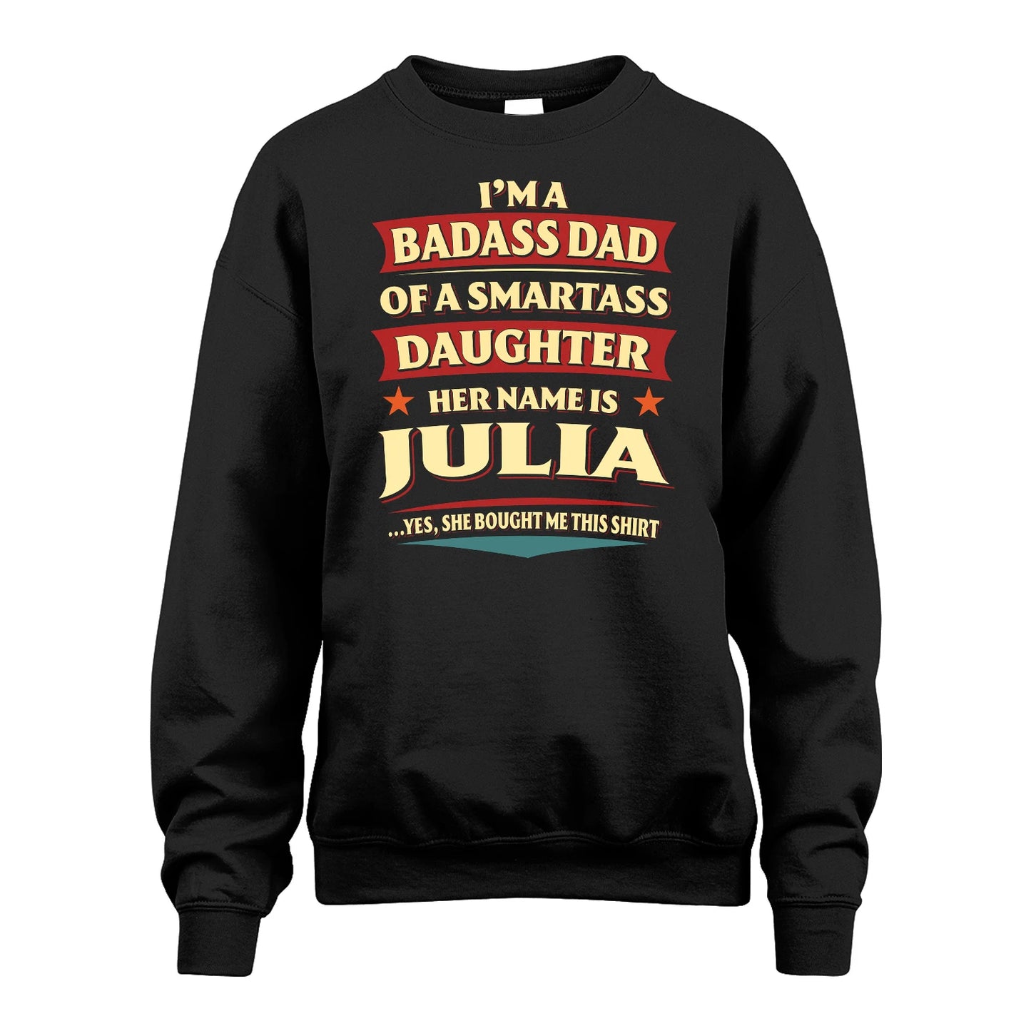 JULIA 13K1-535 I'm A Badass Dad Of A Smartass Daughter Her Name Is ...