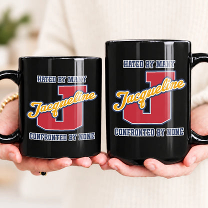 Hated By Many Confronted By None Cool Mug JACQUELINE 13K1 MG16