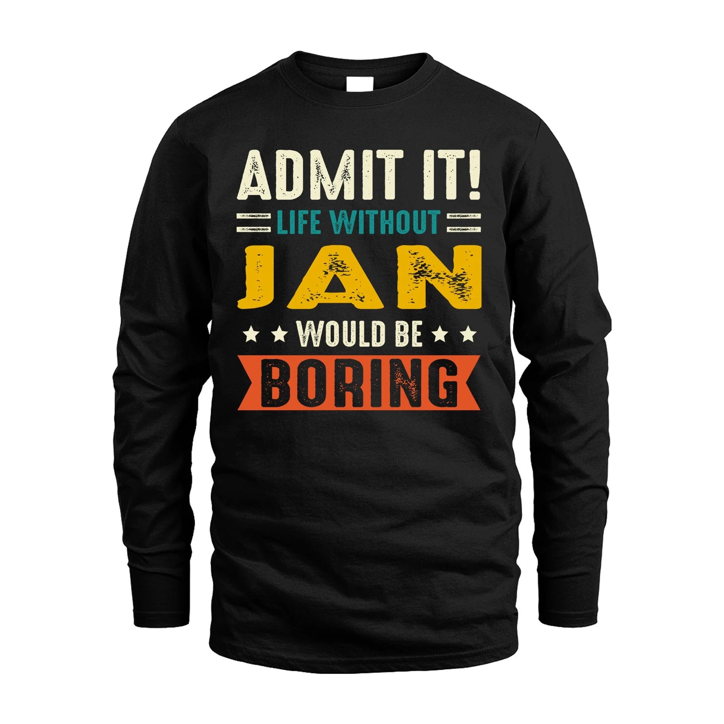 JAN 13K1-124–Personalized Funny Quote Apparel “Life Without NAME Would Be Boring”