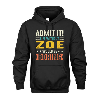 ZOE 13K3-124–Personalized Funny Quote Apparel “Life Without NAME Would Be Boring”