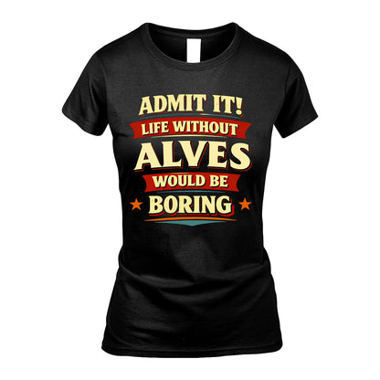 ALVES 13K1-503 Admit It Life Without...