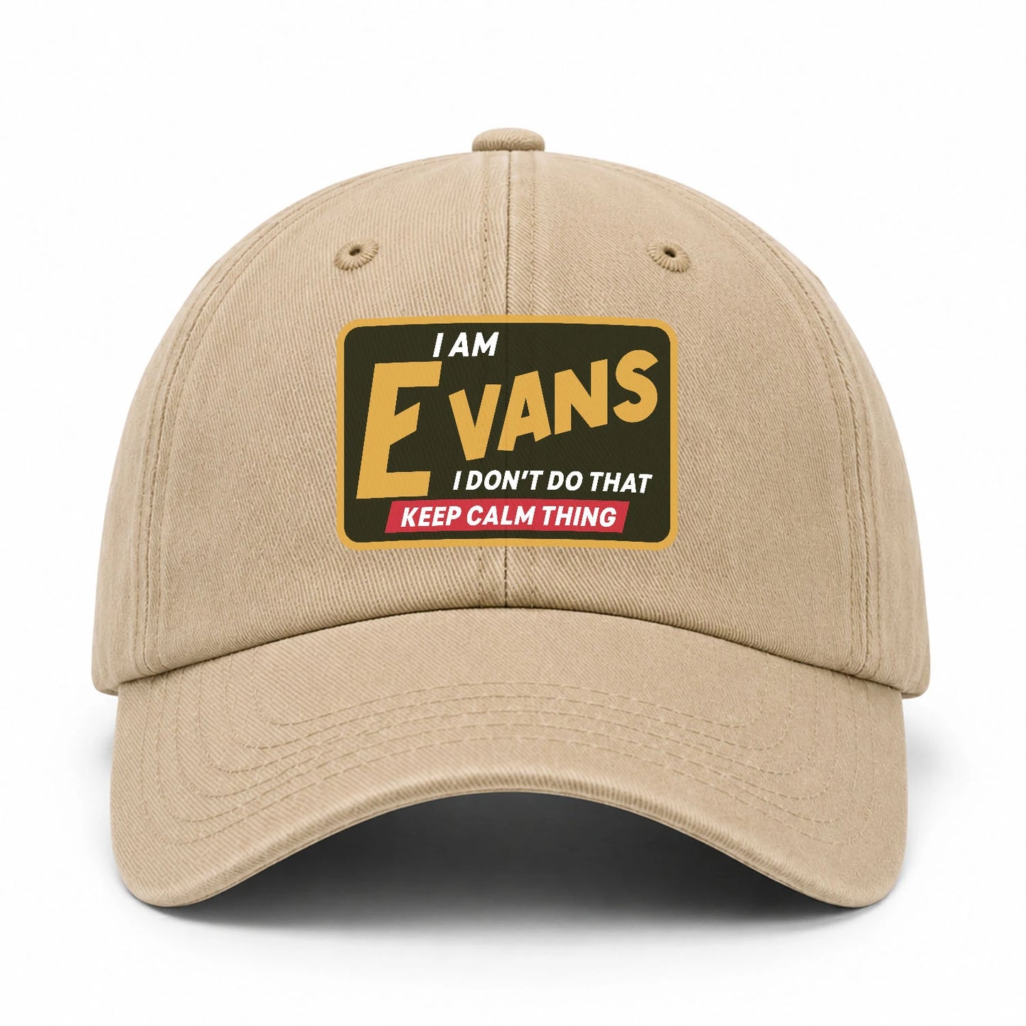 I Am Your Name I Don't Do That Keep Calm Thing Cap EVANS 13K1 C54PF
