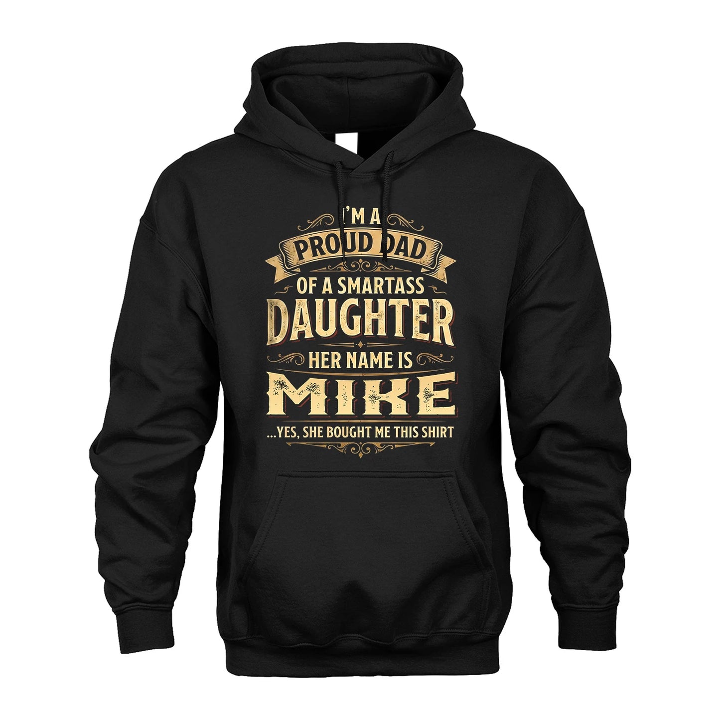 MIKE 13K1-356 I'm A Proud Dad Of A Smartass Daughter Her Name Is...