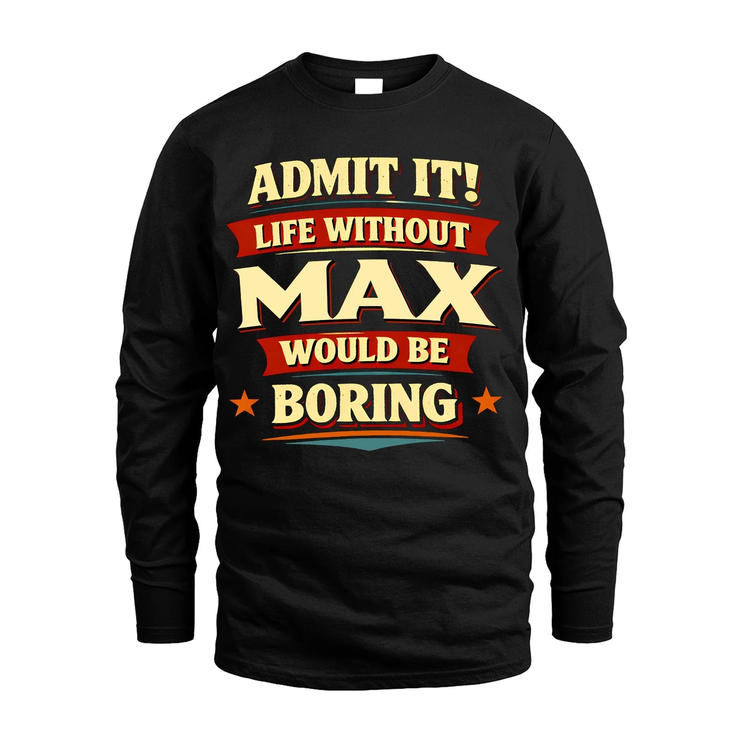 MAX 13K1-503 Admit It Life Without...