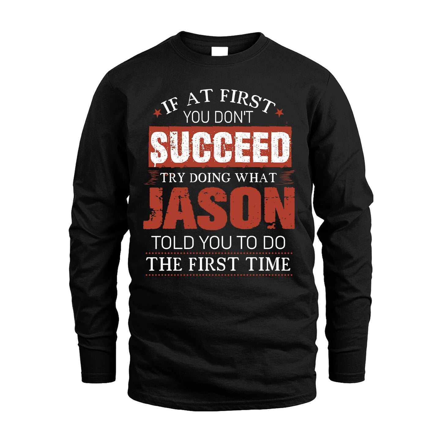 JASON 13K1-82–Personalized Funny Quote Apparel “If At First You Don’t Succeed”