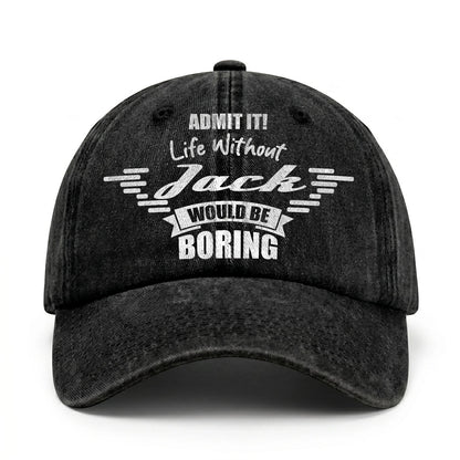 Admit It Life Without Your Name Would Be Boring Vintage Cap JACK 13K1 C44PF