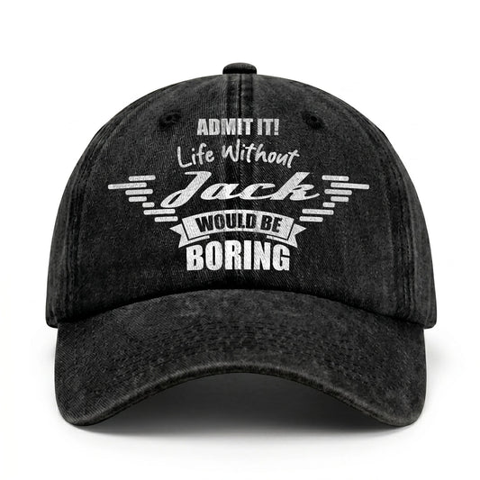 Admit It Life Without Your Name Would Be Boring Vintage Cap JACK 13K1 C44PF