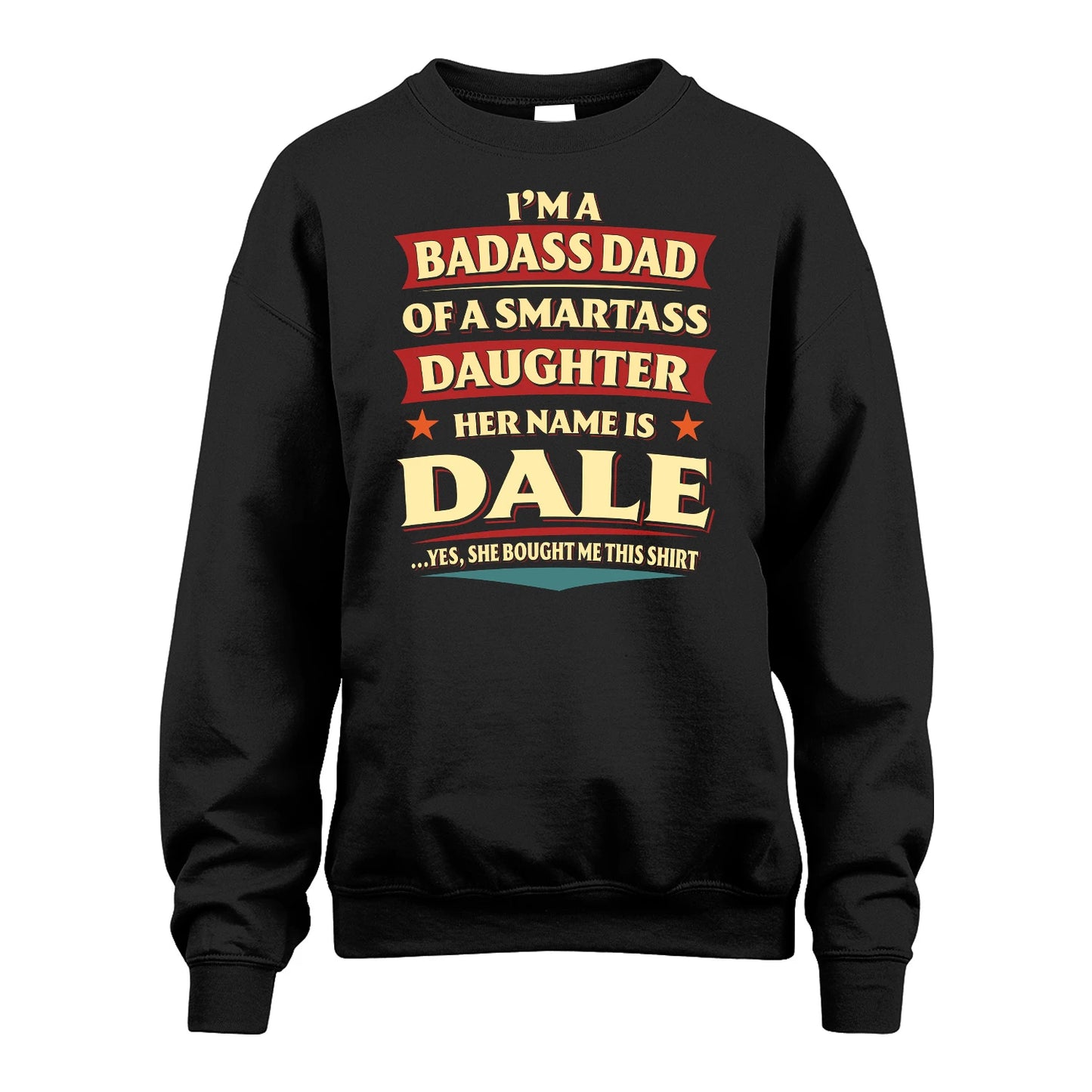 DALE 13K1-535 I'm A Badass Dad Of A Smartass Daughter Her Name Is ...