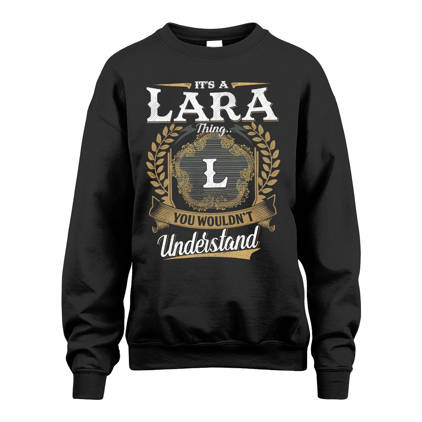 LARA 13K1-1–Personalized Name Quote Apparel “It’s an NAME Thing You Wouldn’t Understand”