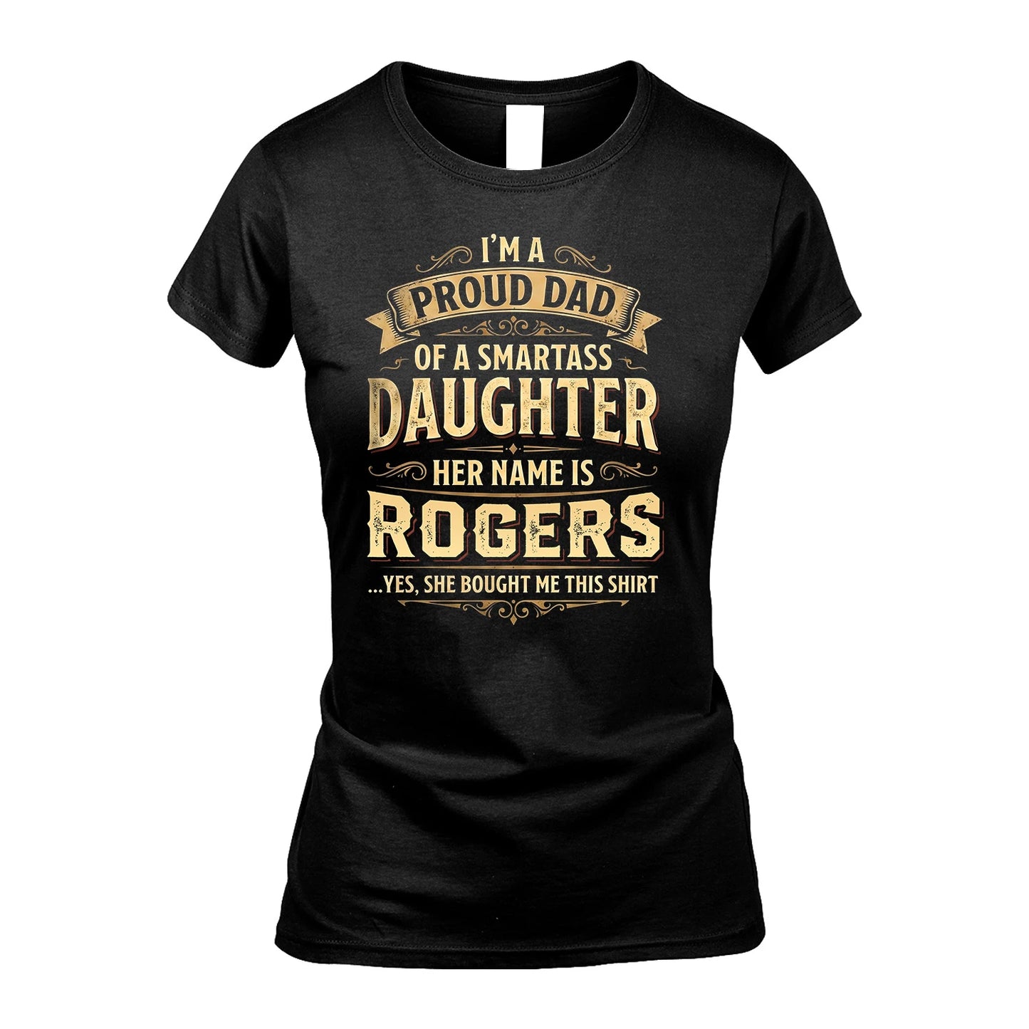 ROGERS 13K1-356 I'm A Proud Dad Of A Smartass Daughter Her Name Is...