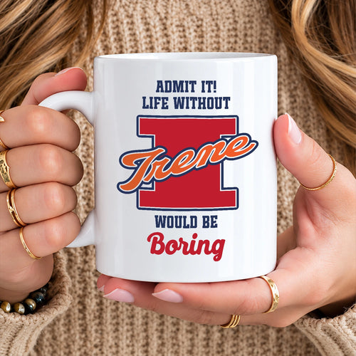 Admit It Life Without Your Name Would Be Boring Sporty Mug IRENE 13K1 MG17