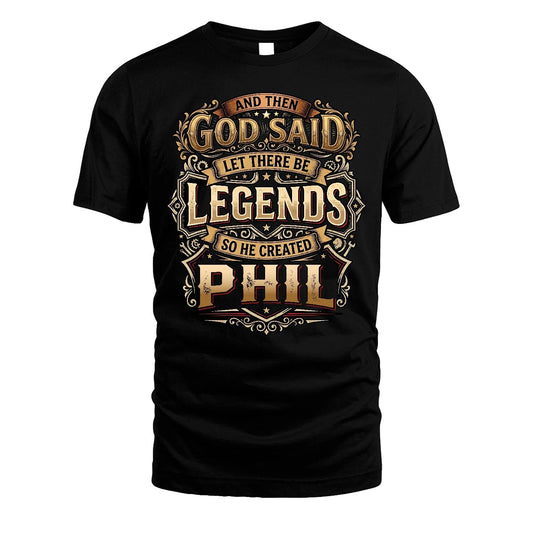PHIL 13K1-540 And Then God Said Let There Be Legends...