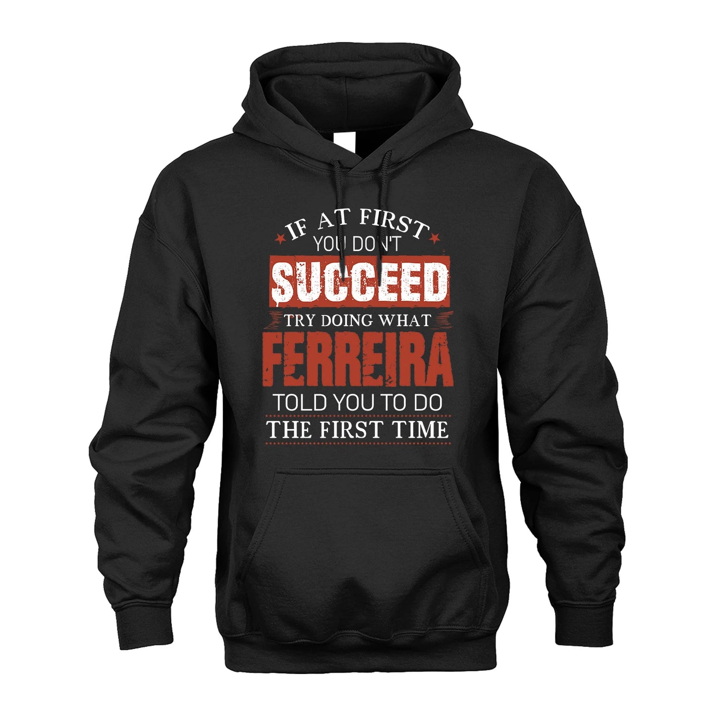 FERREIRA 13K1-82–Personalized Funny Quote Apparel “If At First You Don’t Succeed”