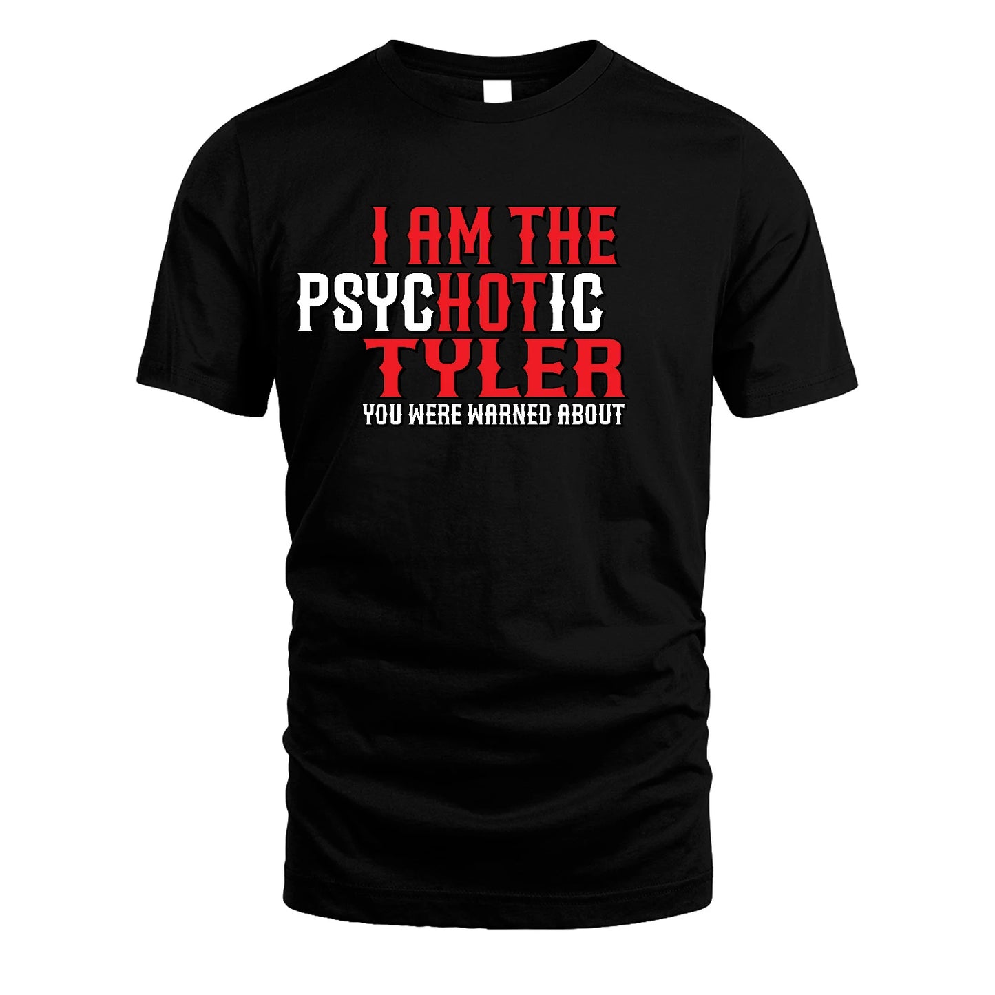 TYLER 13K1-544 I Am The Psychotic Name You Were Warned About