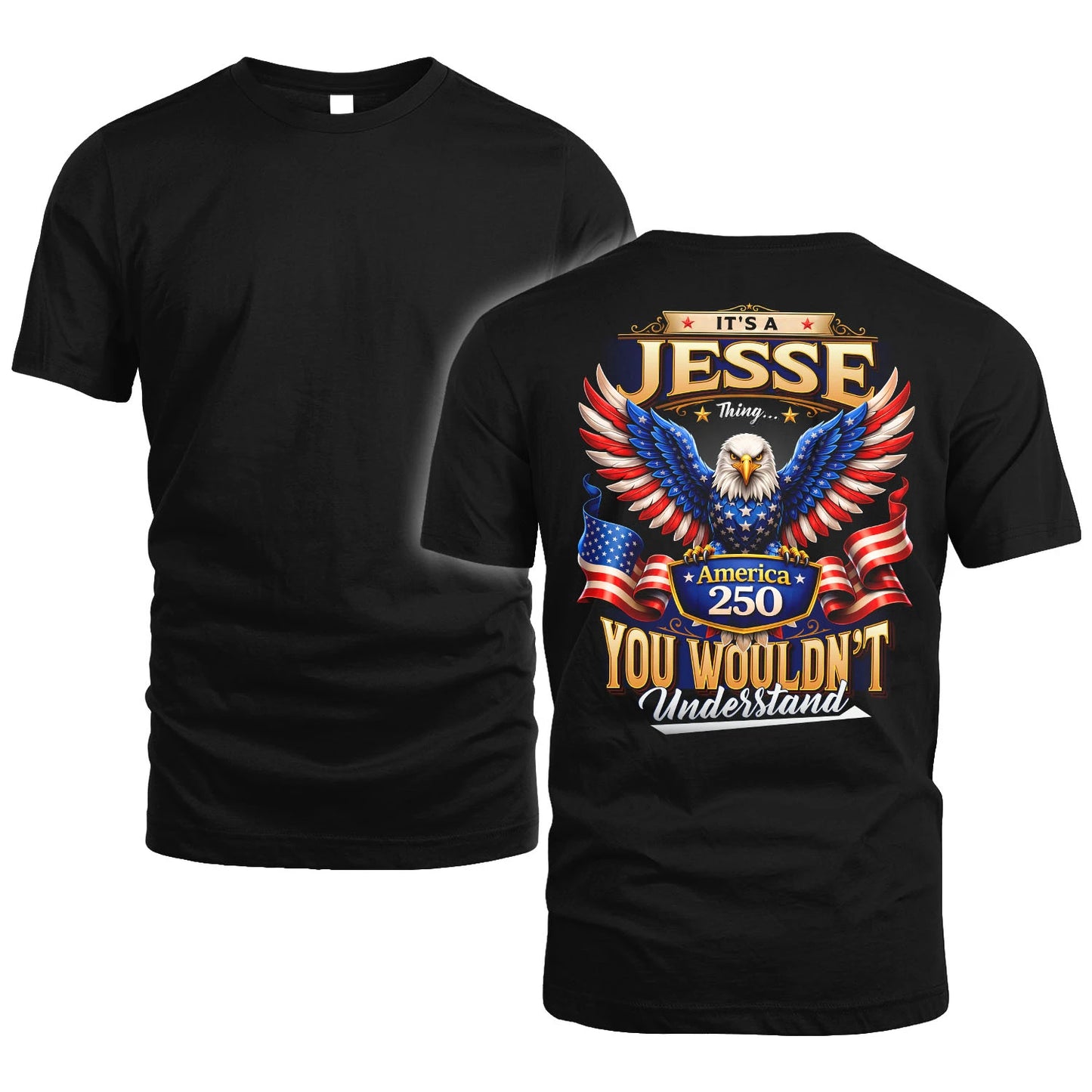 JESSE 13K1-518 Personalized "...Thing You Wouldn't Understand"– America 250 Design