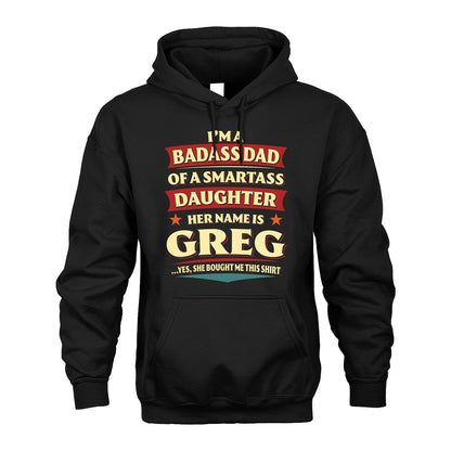 GREG 13K1-535 I'm A Badass Dad Of A Smartass Daughter Her Name Is ...