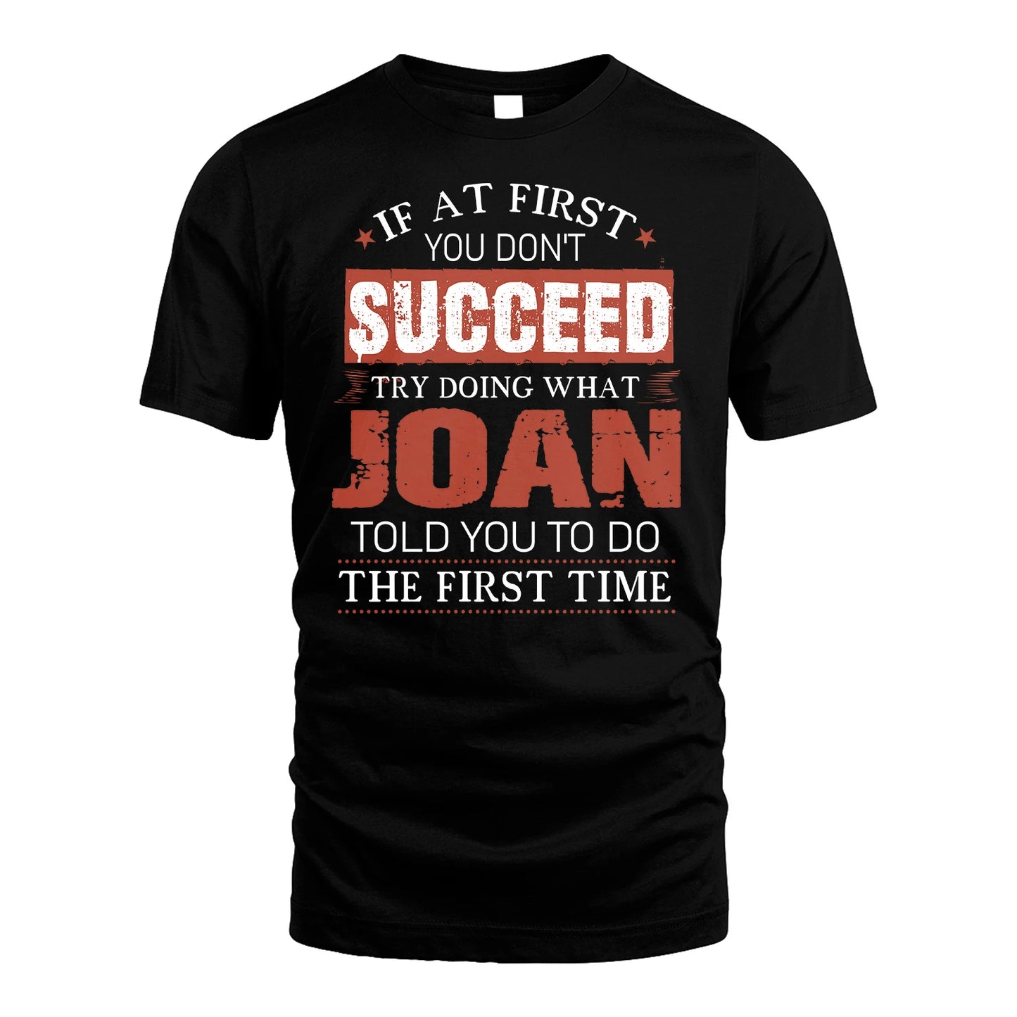 JOAN 13K1-82–Personalized Funny Quote Apparel “If At First You Don’t Succeed”