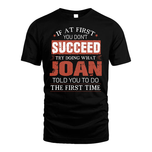 JOAN 13K1-82–Personalized Funny Quote Apparel “If At First You Don’t Succeed”