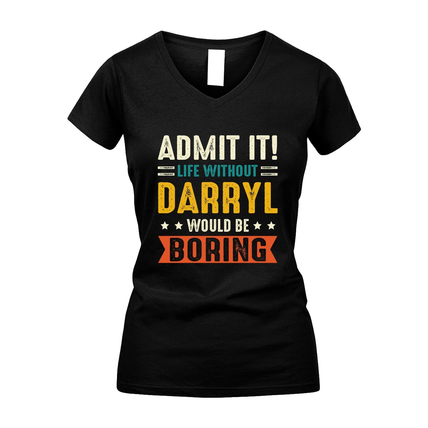 DARRYL 13K3-124–Personalized Funny Quote Apparel “Life Without NAME Would Be Boring”