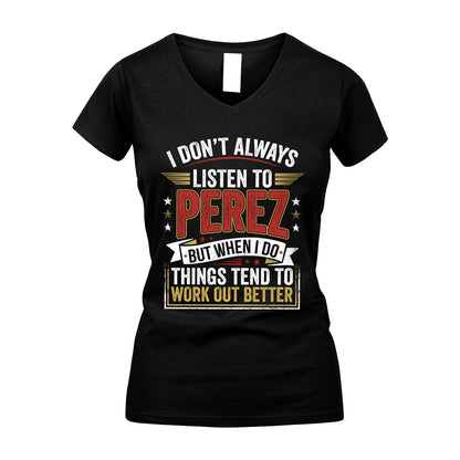 PEREZ 13K1-542 I Don't Always Listen To ...
