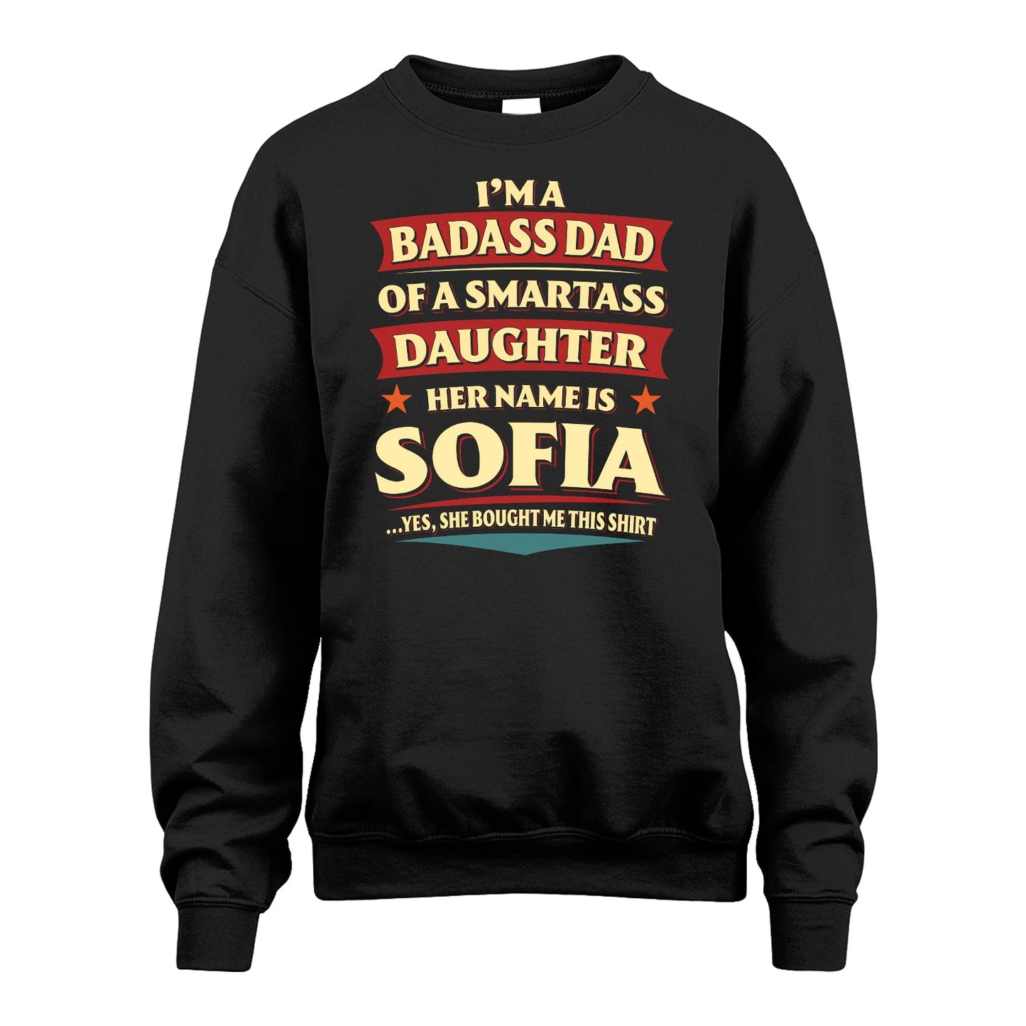 SOFIA 13K1-535 I'm A Badass Dad Of A Smartass Daughter Her Name Is ...